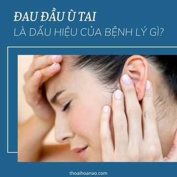 Đau đầu ù tai là dấu hiệu của bệnh lý gì?